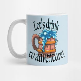 Drink to Adventure! Mug